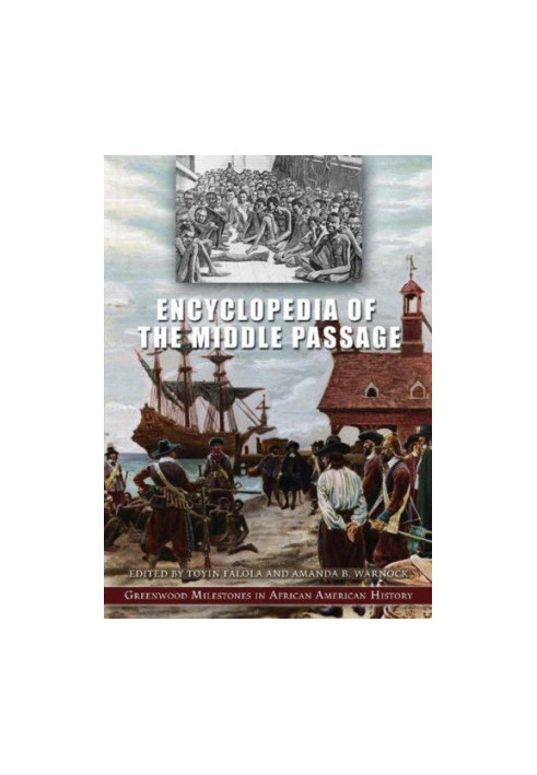 Encyclopedia of the Middle Passage: Greenwood Milestones in African American History