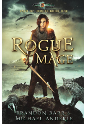 Rogue Mage - Age Of Magic, A Kurtherian Gambit Series - Path of Heroes, Book 1