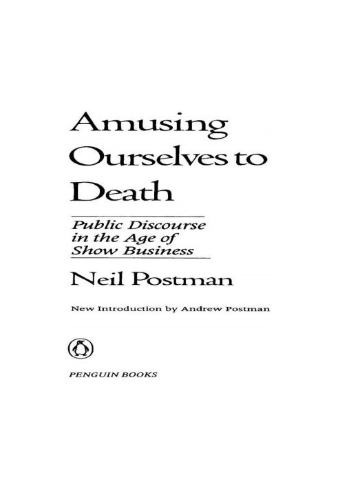 Amusing Ourselves to Death: Public Discourse in the Age of Show Business