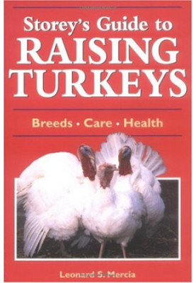 Storey's Guide to Raising Turkeys: Breeds, Care, Health