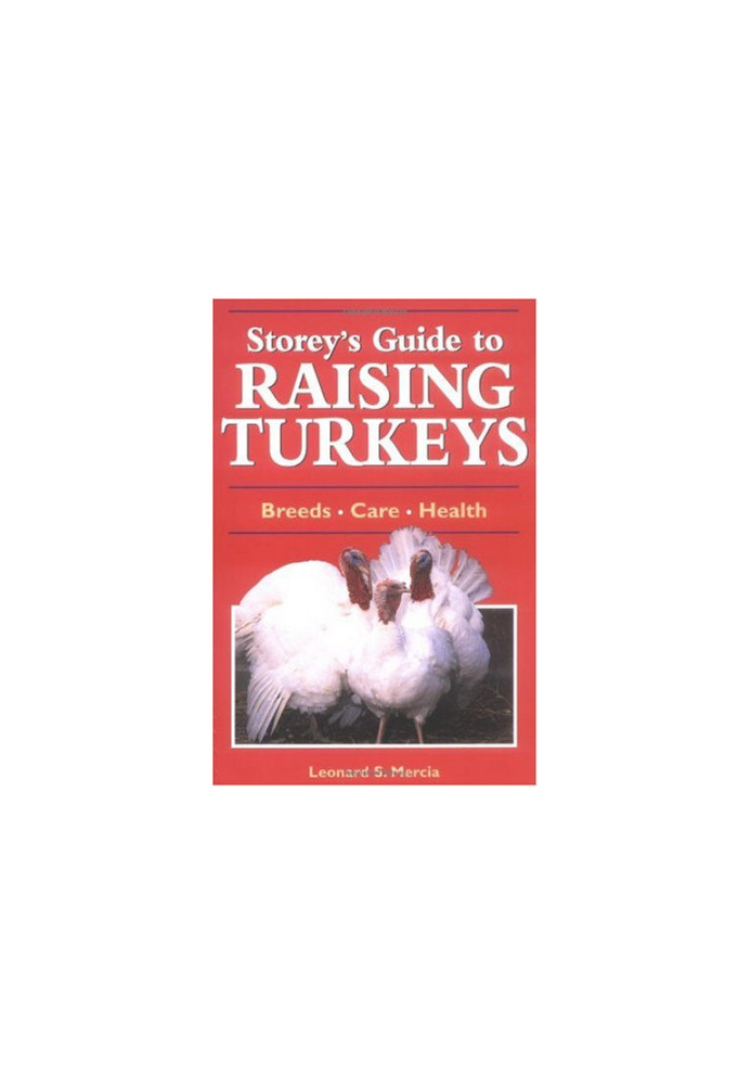 Storey's Guide to Raising Turkeys: Breeds, Care, Health