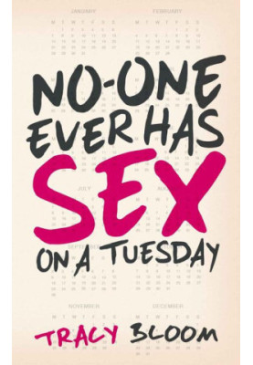 No-One Ever Has Sex On A Tuesday: A Very Funny Romantic Novel