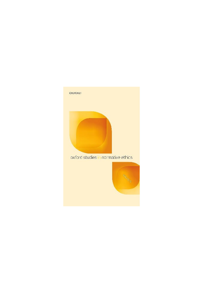 Oxford Studies in Normative Ethics, Volume 5