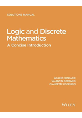 Logic and Discrete Mathematics: A Concise Introduction, Solutions Manual