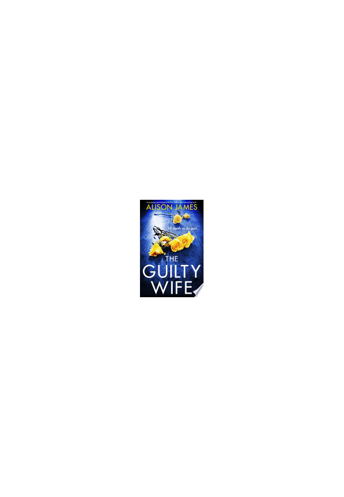 The Guilty Wife: A gripping psychological thriller with a heart-pounding twist