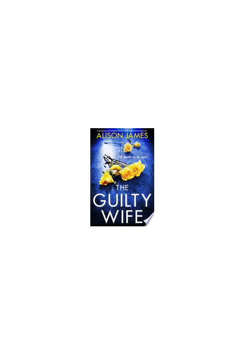 The Guilty Wife: A gripping psychological thriller with a heart-pounding twist
