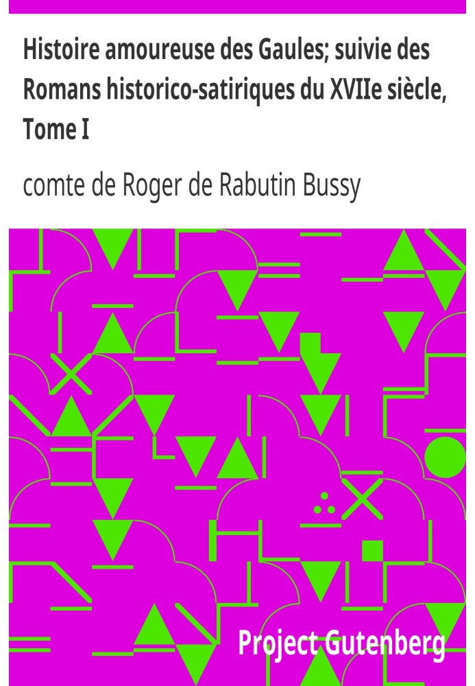 Романтична історія галлів; потім Історико-сатиричні романи XVII ст., том I
