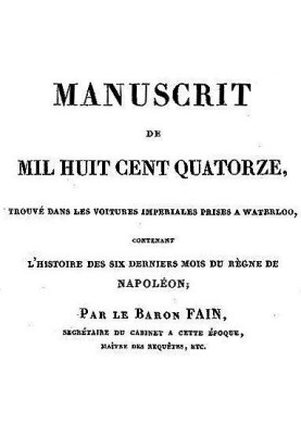 Manuscript of one thousand eight hundred and fourteen, found in the imperial carriages taken at Waterloo, containing the history