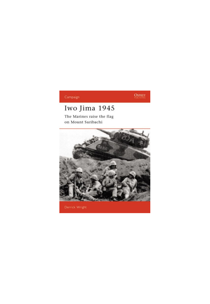 Iwo Jima 1945: The Marines raise the flag on Mount Suribachi