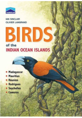 Birds of the Indian Ocean Islands : Madagascar, Mauritius, Reunion, Rodrigues, Seychelles and the Comoros (Chamberlain)