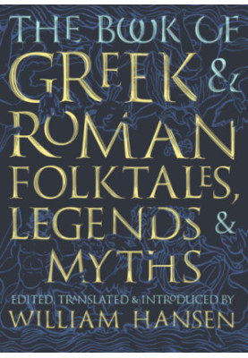 The book of Greek & Roman folktales, legends, & myths