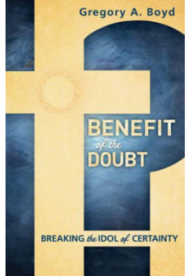 Benefit of the Doubt: Breaking the Idol of Certainty