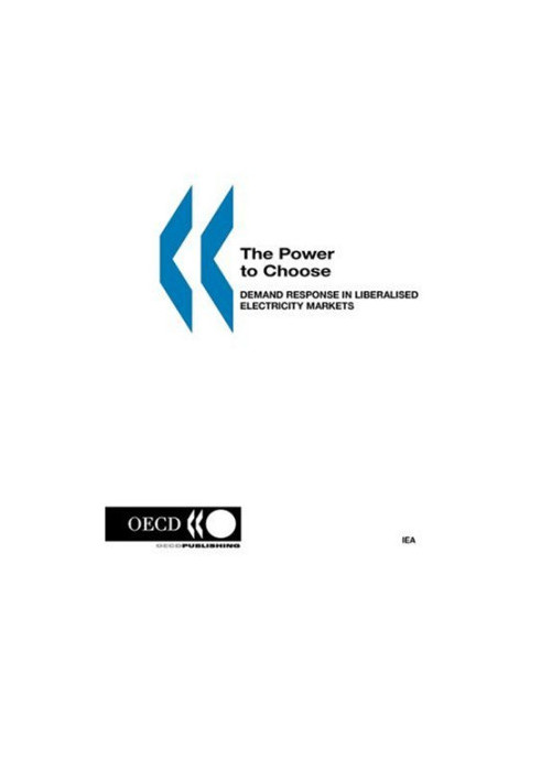 The Power to Choose: Demand Response in Liberalised Electricity Markets (Energy Market Reform)