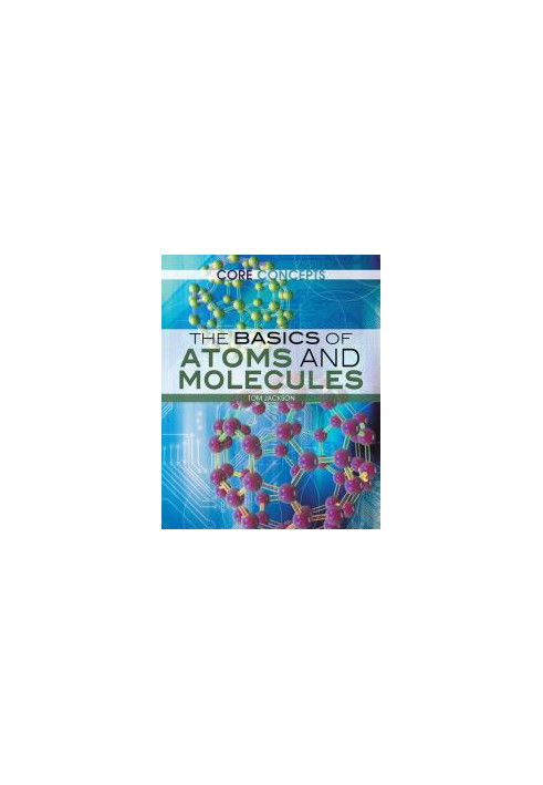 The Basics of Atoms and Molecules