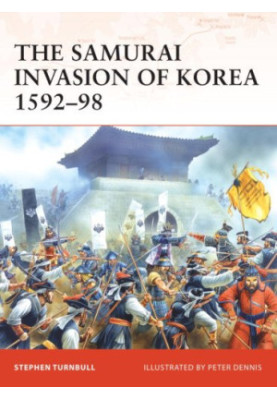 The Samurai invasion of Korea, 1592-98