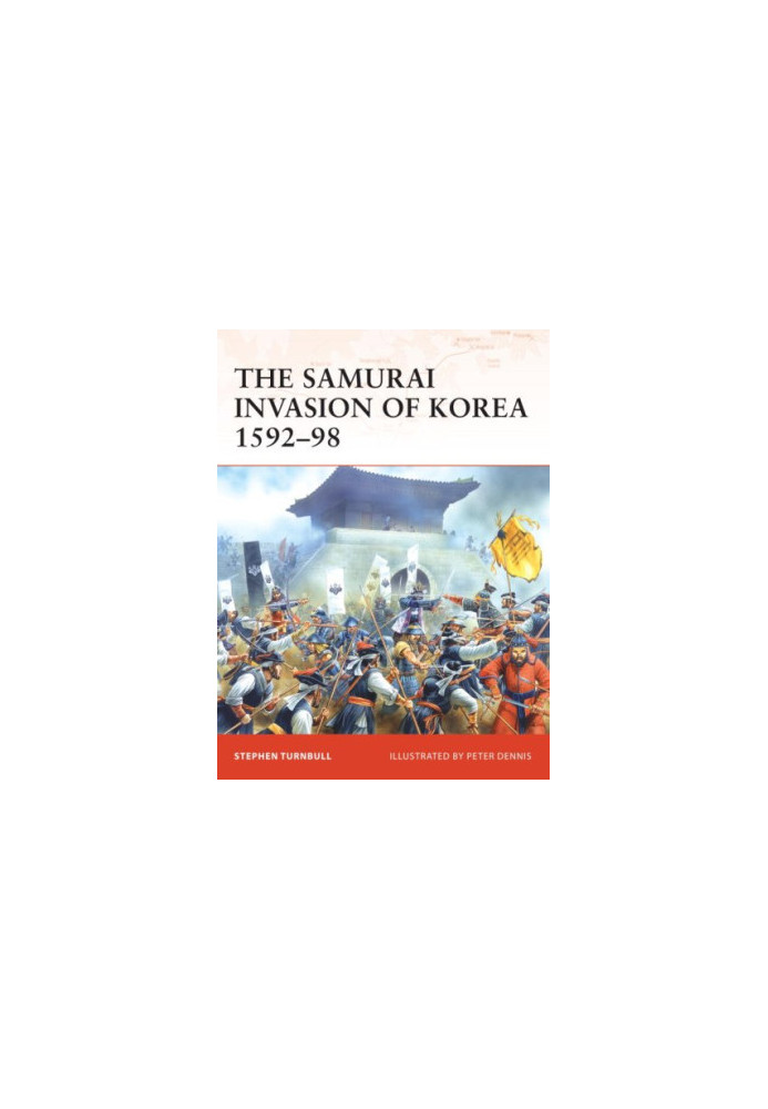 The Samurai invasion of Korea, 1592-98