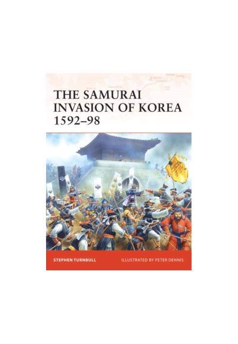 The Samurai invasion of Korea, 1592-98
