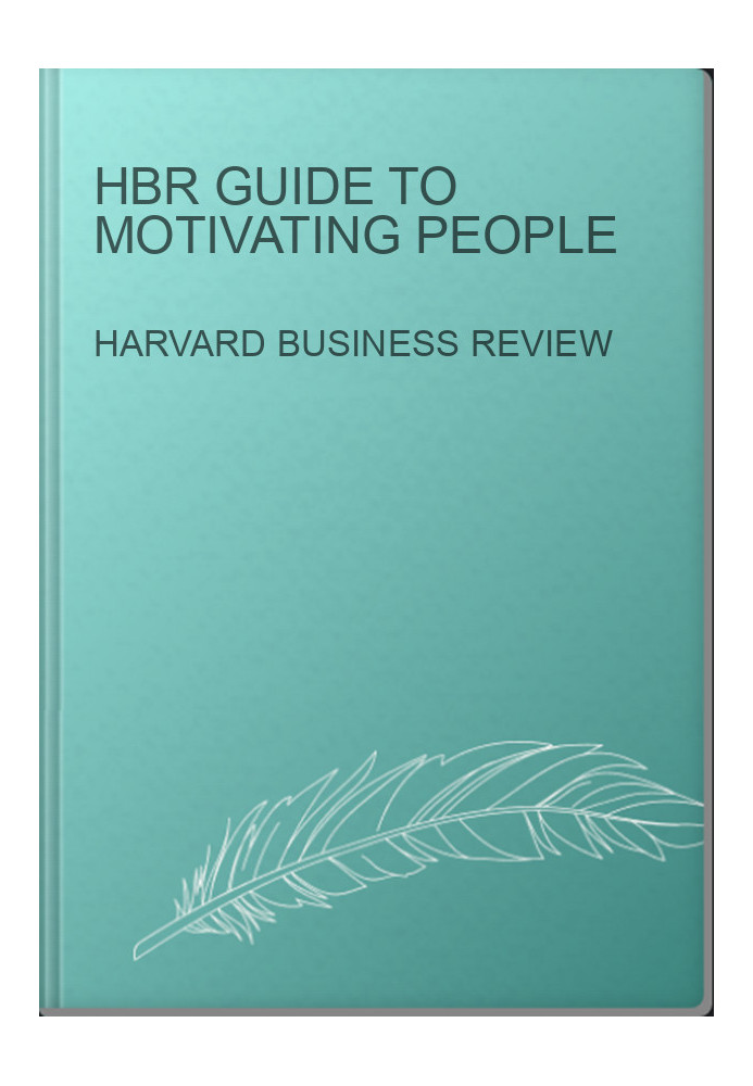 HBR Guide to Motivating People