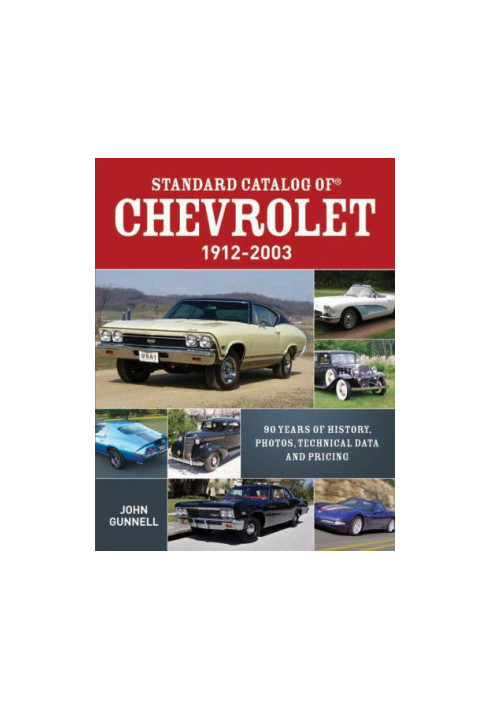 Standard Catalog of Chevrolet 1912-2003 (90 Years of History, Photos, Technical Data and Pricing)