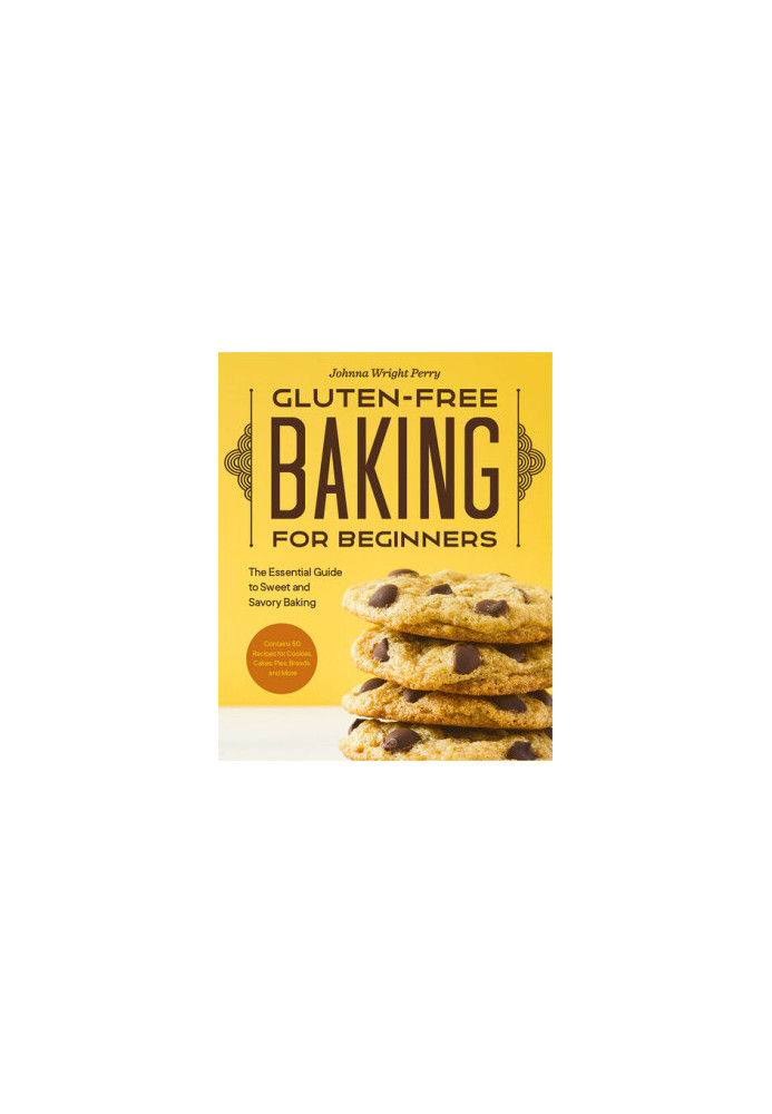 Gluten-Free Baking for Beginners: The Essential Guide to Sweet and Savory Baking