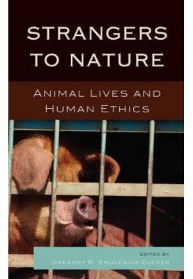 Strangers to Nature: Animal Lives and Human Ethics