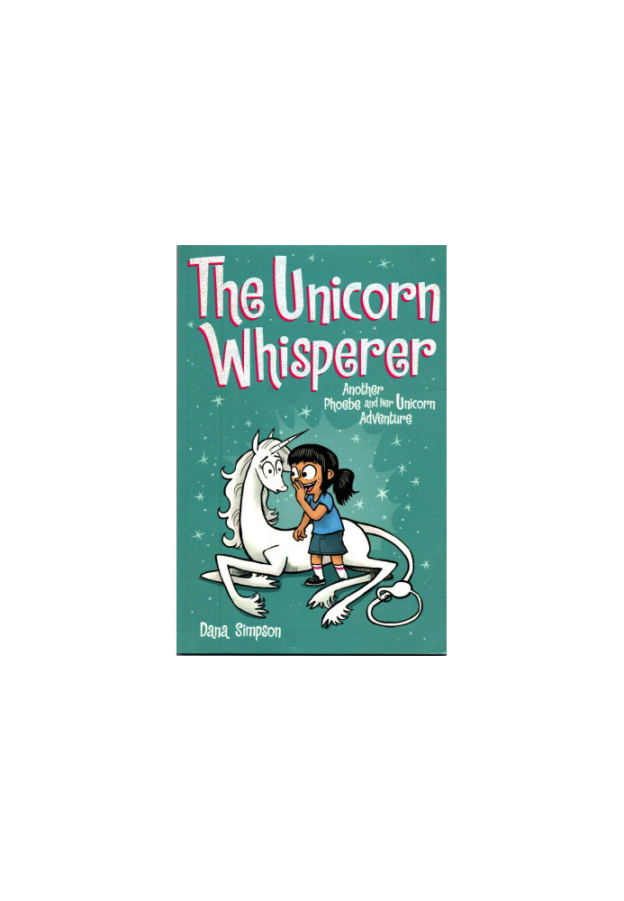 The Unicorn Whisperer (Phoebe and Her Unicorn Series Book 10)