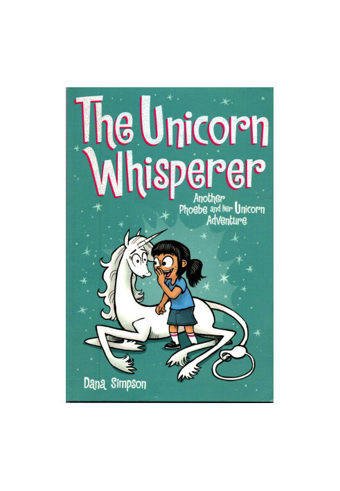 The Unicorn Whisperer (Phoebe and Her Unicorn Series Book 10)
