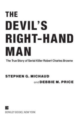 The devil's right-hand man : the true story of serial killer robert charles browne