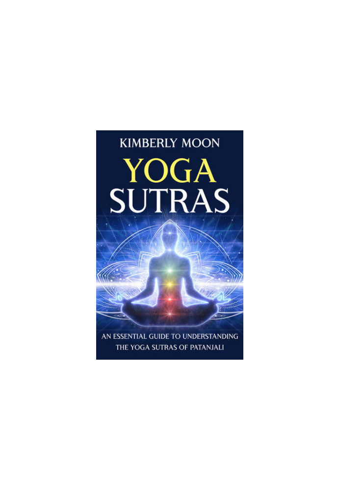 Yoga Sutras: An Essential Guide to Understanding the Yoga Sutras of Patanjali