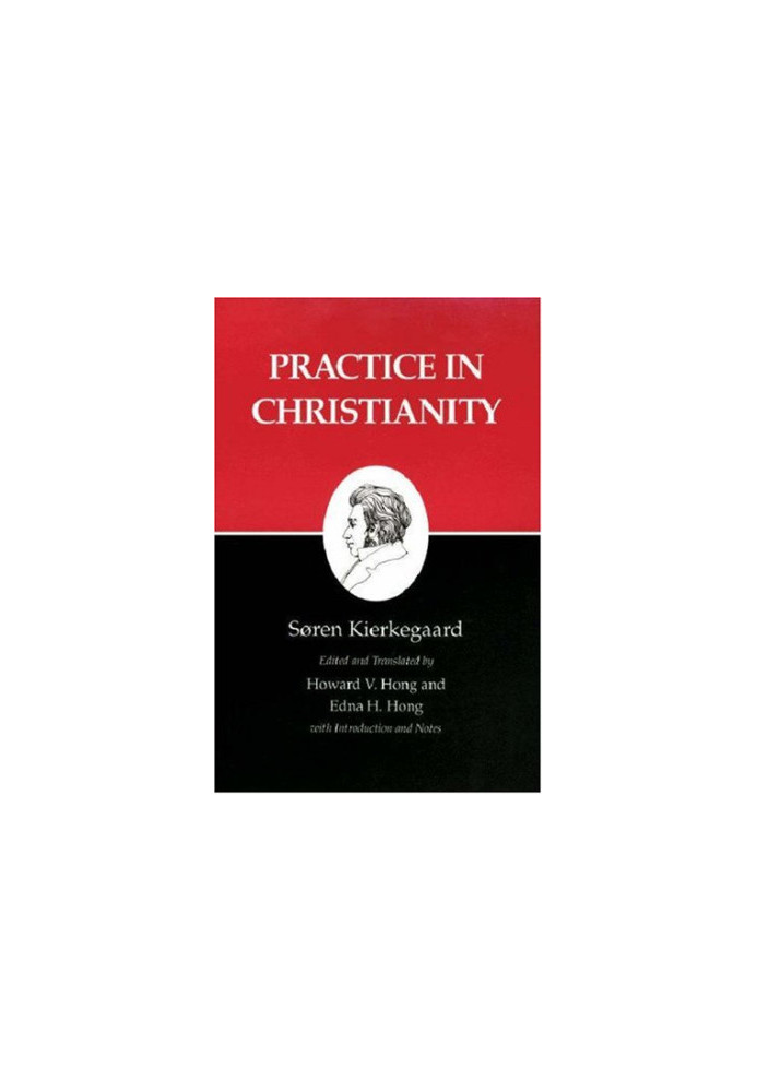Practice in Christianity : Kierkegaard's Writings, Vol 20