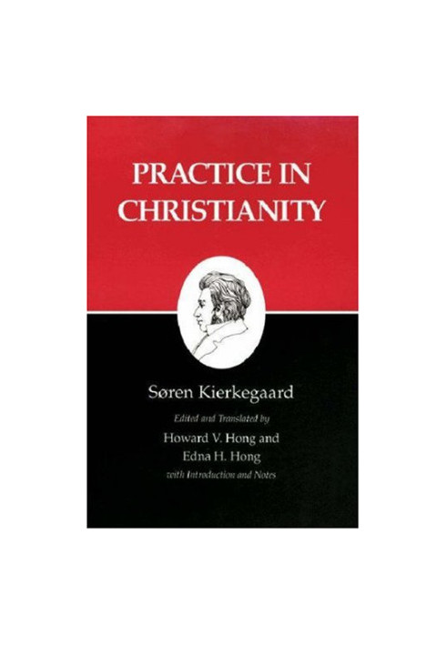 Practice in Christianity : Kierkegaard's Writings, Vol 20