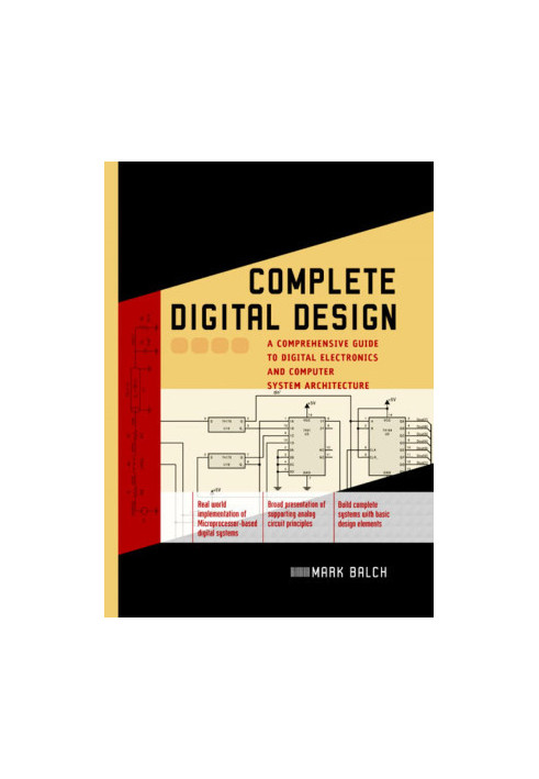 Complete digital design: a comprehensive guide to digital electronics and computer system architecture