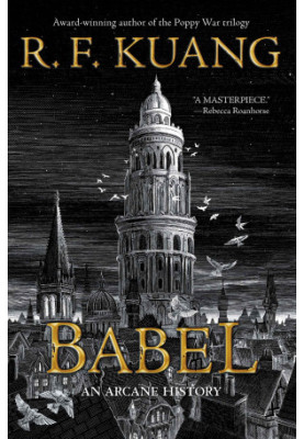 BABEL: or the necessity of violence: an arcane history of the Oxford Translators' revolution