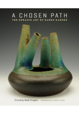 A chosen path : the ceramic art of Karen Karnes