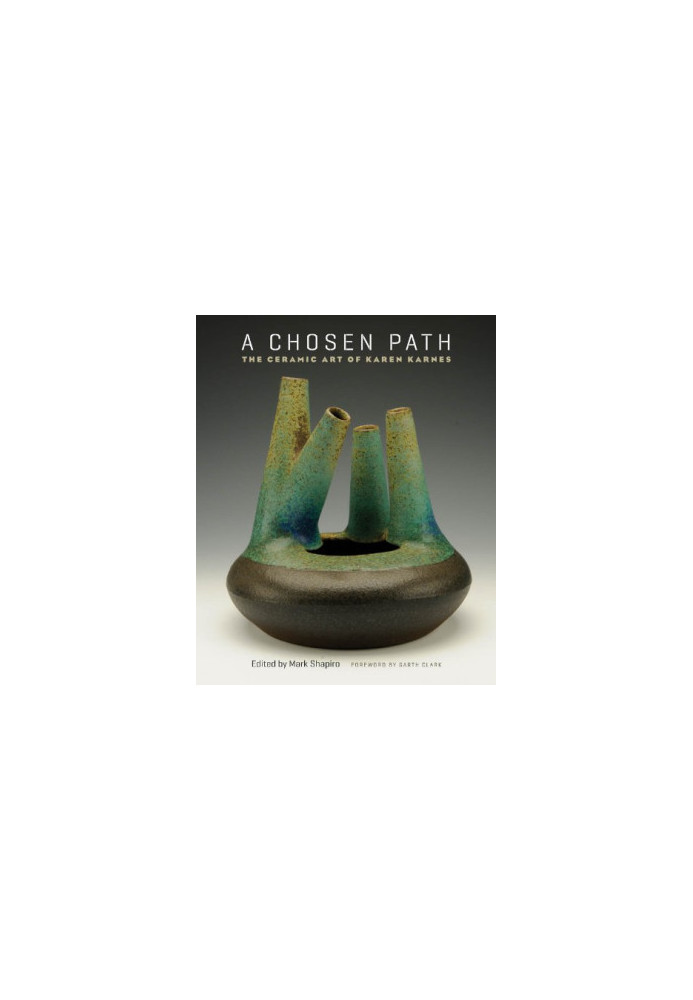A chosen path : the ceramic art of Karen Karnes