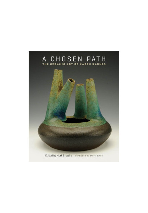 A chosen path : the ceramic art of Karen Karnes