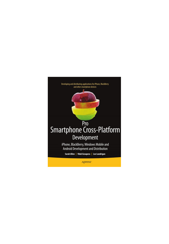 Pro Smartphone Cross-Platform Development: iPhone, BlackBerry, Windows Mobile, and Android Development and Distribution