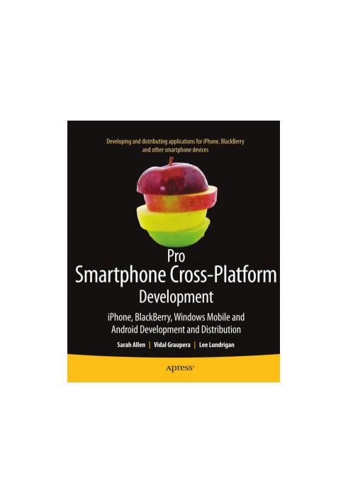 Pro Smartphone Cross-Platform Development: iPhone, BlackBerry, Windows Mobile, and Android Development and Distribution