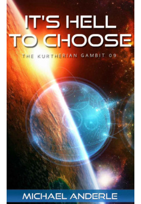 It's Hell To Choose - The Kurtherian Gambit, Book 9