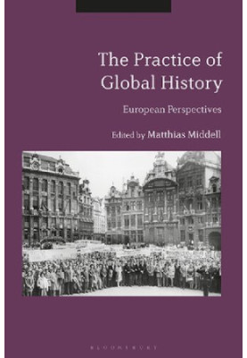 The Practice of Global History: European Perspectives
