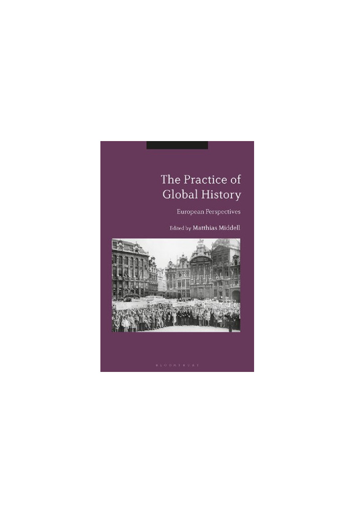 The Practice of Global History: European Perspectives
