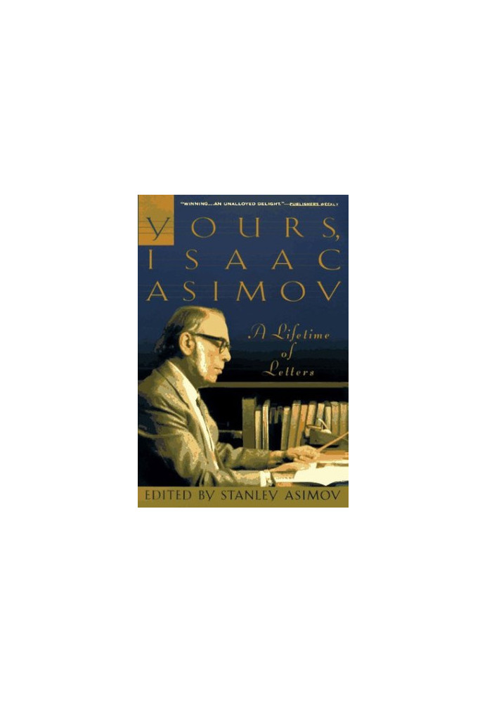 Yours, Isaac Asimov: A Lifetime of Letters