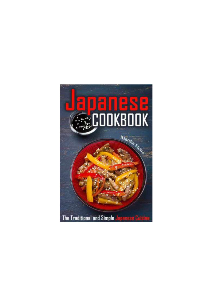 Japanese Cookbook: The Traditional and Simple Japanese Cuisine