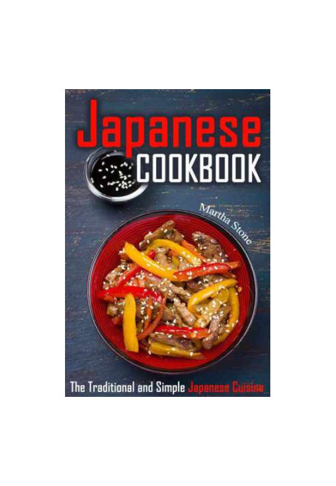 Japanese Cookbook: The Traditional and Simple Japanese Cuisine