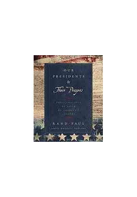 Our presidents & their prayers : proclamations of faith by America's leaders