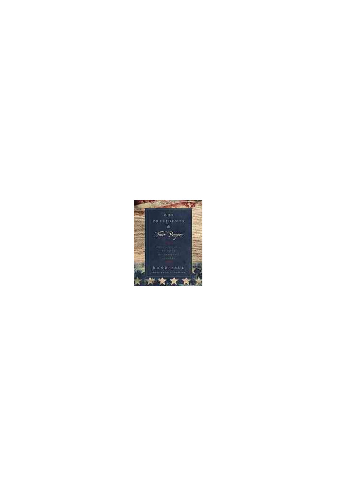 Our presidents & their prayers : proclamations of faith by America's leaders