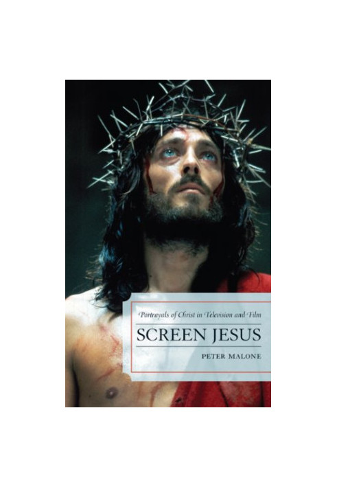 Screen Jesus : portrayals of Christ in television and film
