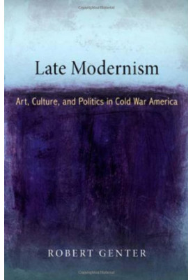 Late modernism : art, culture, and politics in Cold War America