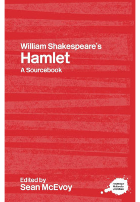 WILLIAM SHAKESPEARE'S HAMLET A SOURCEBOOK