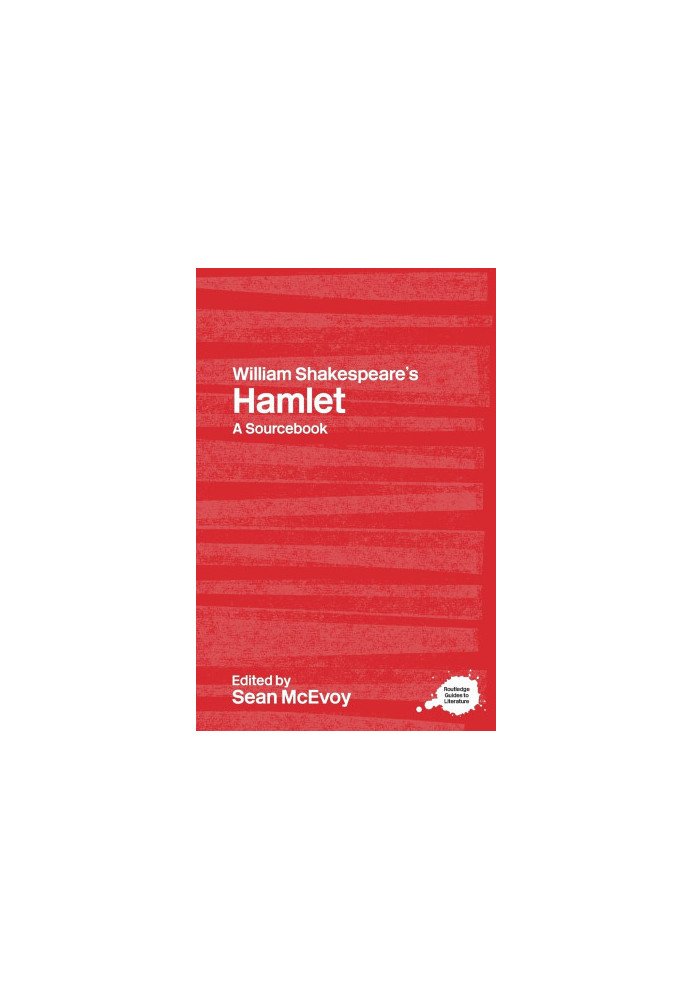 WILLIAM SHAKESPEARE'S HAMLET A SOURCEBOOK